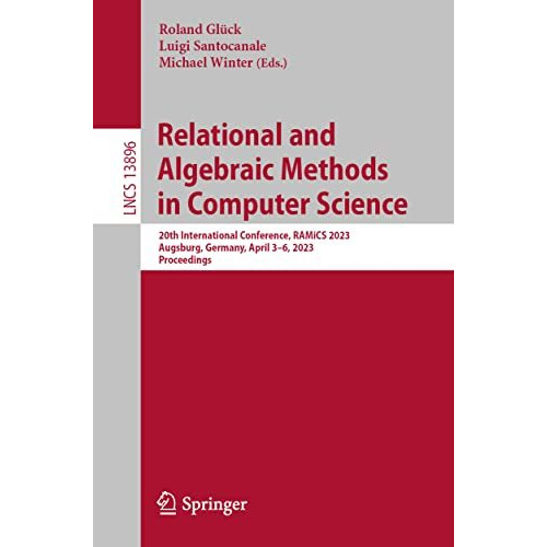 Relational and Algebraic Methods in Computer Science: 20th International Confere [Paperback]