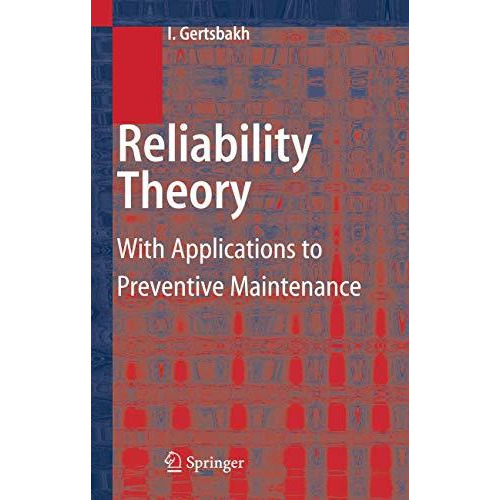 Reliability Theory: With Applications to Preventive Maintenance [Paperback]