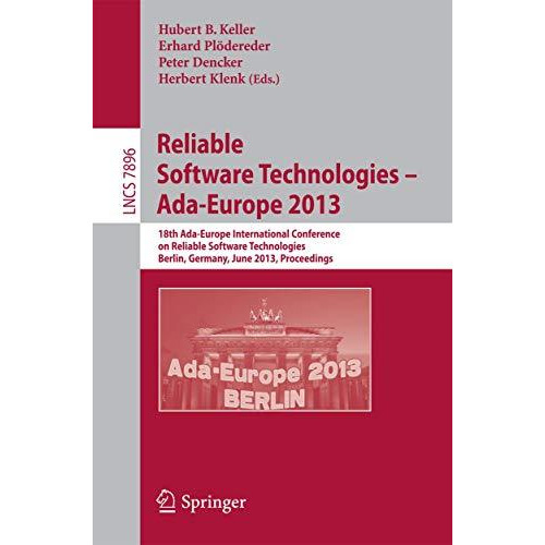 Reliable Software Technologies -- Ada-Europe 2013: 18th International Conference [Paperback]