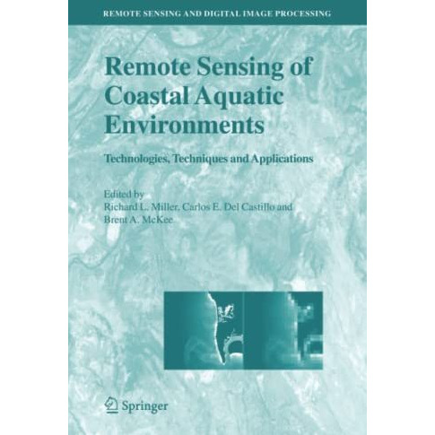 Remote Sensing of Coastal Aquatic Environments: Technologies, Techniques and App [Paperback]