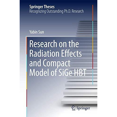 Research on the Radiation Effects and Compact Model of SiGe HBT [Hardcover]