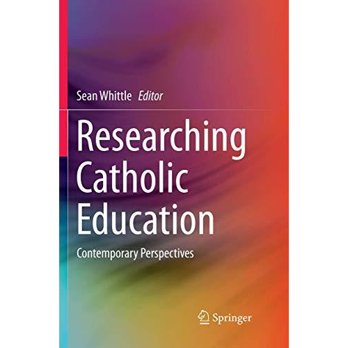 Researching Catholic Education: Contemporary Perspectives [Paperback]