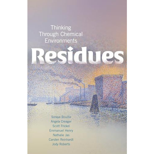 Residues: Thinking Through Chemical Environments [Hardcover]