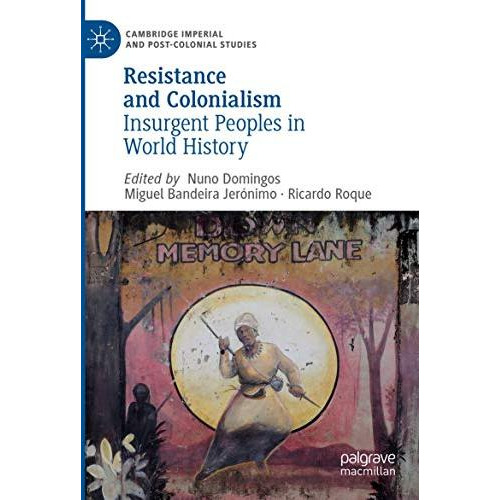 Resistance and Colonialism: Insurgent Peoples in World History [Paperback]