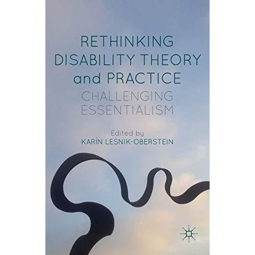 Rethinking Disability Theory and Practice: Challenging Essentialism [Hardcover]