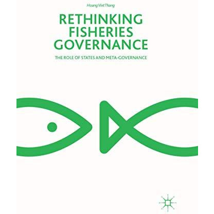 Rethinking Fisheries Governance: The Role of States and Meta-Governance [Paperback]