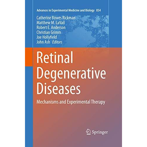 Retinal Degenerative Diseases: Mechanisms and Experimental Therapy [Paperback]