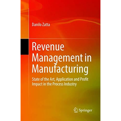 Revenue Management in Manufacturing: State of the Art, Application and Profit Im [Paperback]