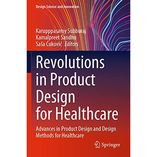 Revolutions in Product Design for Healthcare: Advances in Product Design and Des [Paperback]