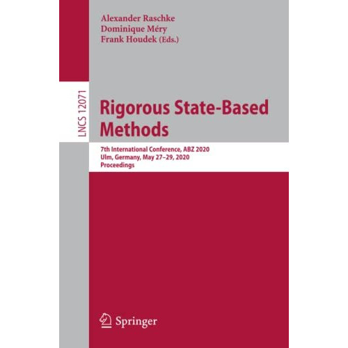 Rigorous State-Based Methods: 7th International Conference, ABZ 2020, Ulm, Germa [Paperback]