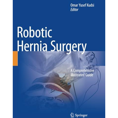 Robotic Hernia Surgery: A Comprehensive Illustrated Guide [Paperback]