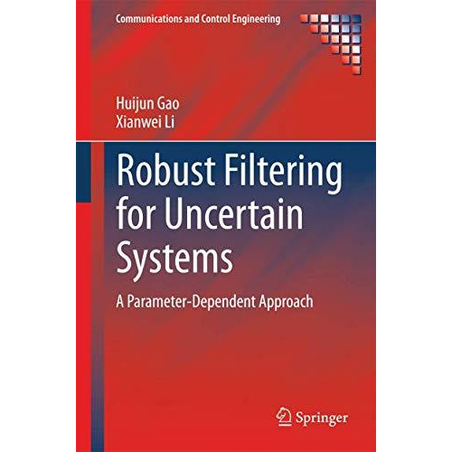 Robust Filtering for Uncertain Systems: A Parameter-Dependent Approach [Hardcover]