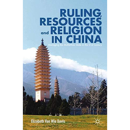 Ruling, Resources and Religion in China: Managing the Multiethnic State in the 2 [Paperback]