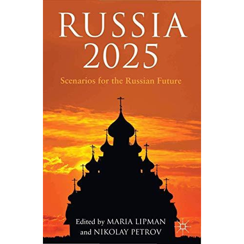 Russia 2025: Scenarios for the Russian Future [Paperback]