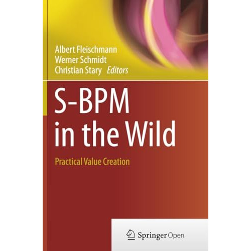 S-BPM in the Wild: Practical Value Creation [Paperback]