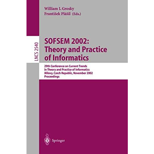 SOFSEM 2002: Theory and Practice of Informatics: 29th Conference on Current Tren [Paperback]