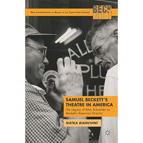 Samuel Beckett's Theatre in America: The Legacy of Alan Schneider as Beckett's A [Hardcover]