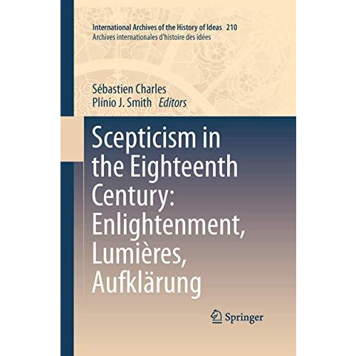 Scepticism in the Eighteenth Century: Enlightenment, Lumi?res, Aufkl?rung [Paperback]