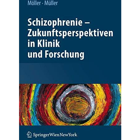 Schizophrenie - Zukunftsperspektiven in Klinik und Forschung [Paperback]