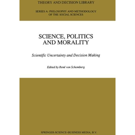 Science, Politics and Morality: Scientific Uncertainty and Decision Making [Paperback]