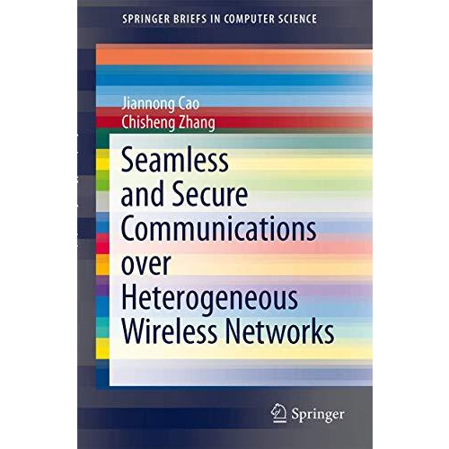 Seamless and Secure Communications over Heterogeneous Wireless Networks [Paperback]