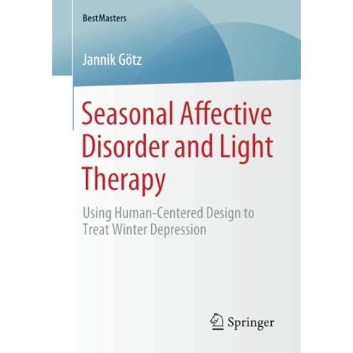 Seasonal Affective Disorder and Light Therapy: Using Human-Centered Design to Tr [Paperback]