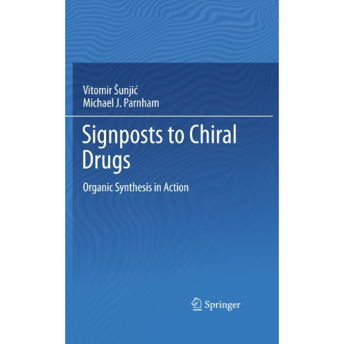 Signposts to Chiral Drugs: Organic Synthesis in Action [Hardcover]