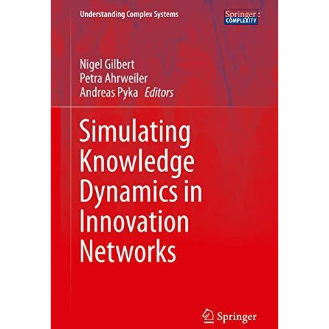 Simulating Knowledge Dynamics in Innovation Networks [Hardcover]