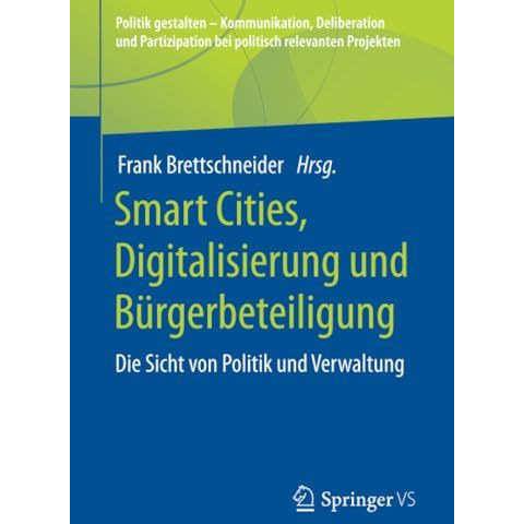 Smart Cities, Digitalisierung und B?rgerbeteiligung: Die Sicht von Politik und V [Paperback]