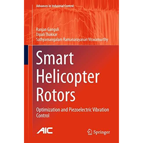 Smart Helicopter Rotors: Optimization and Piezoelectric Vibration Control [Hardcover]