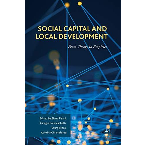 Social Capital and Local Development: From Theory to Empirics [Hardcover]