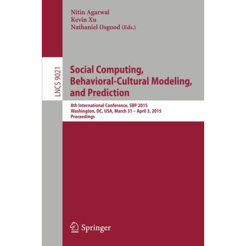 Social Computing, Behavioral-Cultural Modeling, and Prediction: 8th Internationa [Paperback]