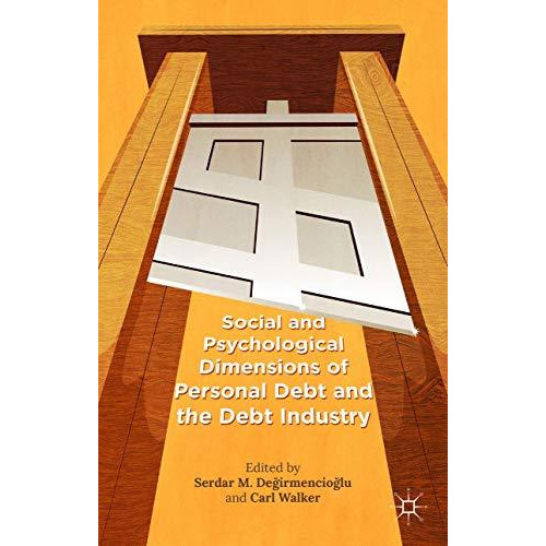 Social and Psychological Dimensions of Personal Debt and the Debt Industry [Hardcover]