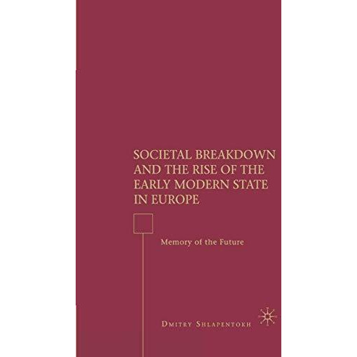 Societal Breakdown and the Rise of the Early Modern State in Europe: Memory of t [Paperback]