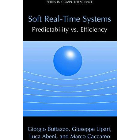 Soft Real-Time Systems: Predictability vs. Efficiency: Predictability vs. Effici [Hardcover]