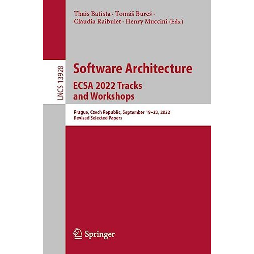 Software Architecture. ECSA 2022 Tracks and Workshops: Prague, Czech Republic, S [Paperback]