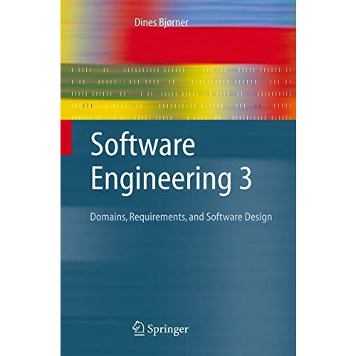 Software Engineering 3: Domains, Requirements, and Software Design [Paperback]