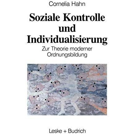 Soziale Kontrolle und Individualisierung: Zur Theorie moderner Ordnungsbildung [Paperback]