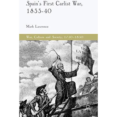 Spain's First Carlist War, 1833-40 [Hardcover]