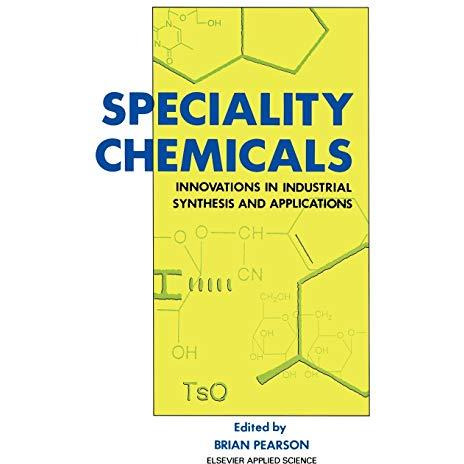 Speciality Chemicals: Innovations in industrial synthesis and applications [Hardcover]