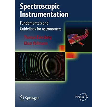 Spectroscopic Instrumentation: Fundamentals and Guidelines for Astronomers [Hardcover]