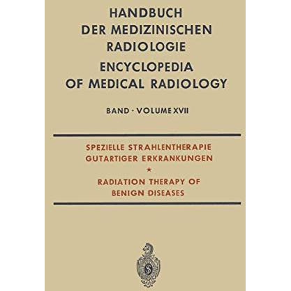 Spezielle Strahlentherapie Gutartiger Erkrankungen: Radiation Therapy of Benign  [Paperback]