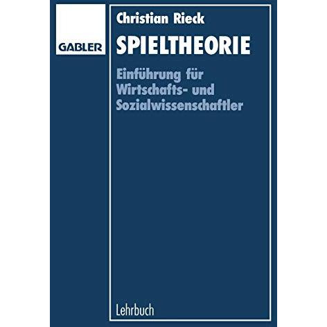 Spieltheorie: Einf?hrung f?r Wirtschaftsund Sozialwissenschaftler [Paperback]