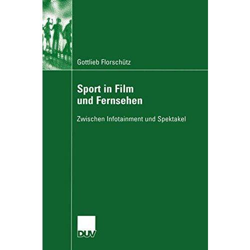 Sport in Film und Fernsehen: Zwischen Infotainment und Spektakel [Paperback]