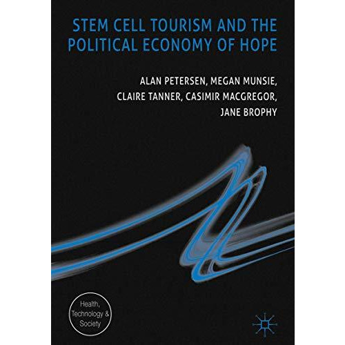 Stem Cell Tourism and the Political Economy of Hope [Hardcover]