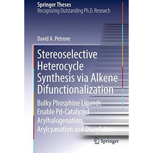 Stereoselective Heterocycle Synthesis via Alkene Difunctionalization: Bulky Phos [Hardcover]