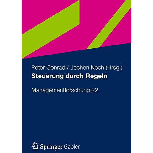 Steuerung durch Regeln: Managementforschung 22 [Paperback]