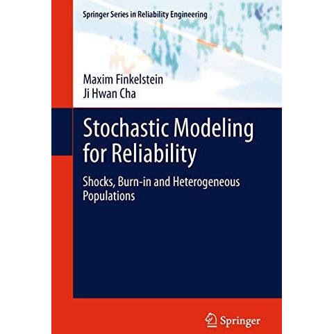 Stochastic Modeling for Reliability: Shocks, Burn-in and Heterogeneous populatio [Paperback]