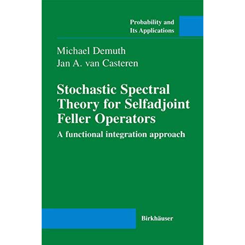 Stochastic Spectral Theory for Selfadjoint Feller Operators: A Functional Integr [Paperback]