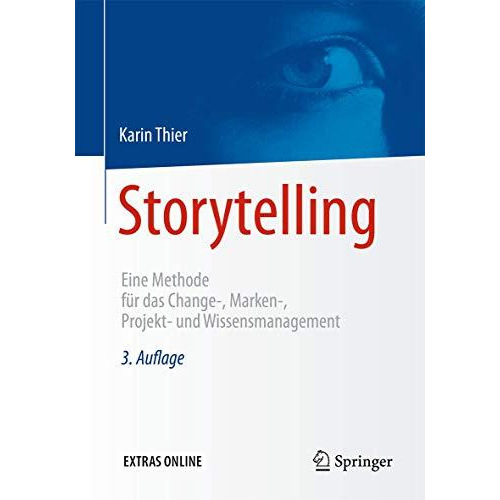 Storytelling: Eine Methode f?r das Change-, Marken-, Projekt- und Wissensmanagem [Paperback]